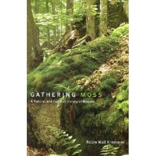 Gathering Moss A Natural and Cultural History of Mosses by Robin 