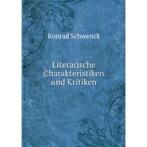    Literarische Charakteristiken und Kritiken Konrad Schwenck Books