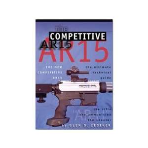   Glen Zediker The Competitive Ar 15 By Glen Zediker