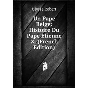   Histoire Du Pape Ã?tienne X. (French Edition) Ulysse Robert Books