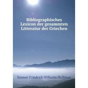   Litteratur der Griechen Samuel Friedrich Wilhelm Hoffman Books