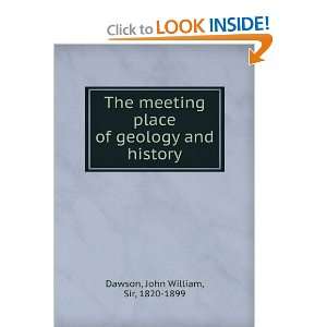   The meeting place of geology and history, John William Dawson Books