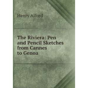    Pen and Pencil Sketches from Cannes to Genoa Henry Alford Books