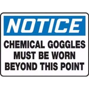  NOTICE NOTICE CHEMICAL GOGGLES MUST BE WORN BEYOND THIS 