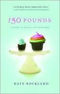   150 Pounds by Kate Rockland, St. Martins Press 
