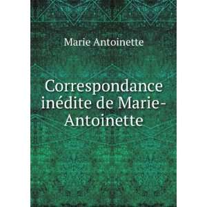   inÃ©dite de Marie Antoinette Marie Antoinette  Books
