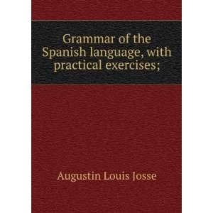   language, with practical exercises; Augustin Louis Josse Books