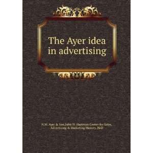  The Ayer idea in advertising. N.W. Ayer & Son. Books