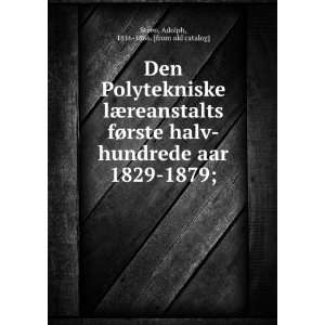 Den Polytekniske lÃ¦reanstalts fÃ¸rste halv hundrede aar 1829 1879 