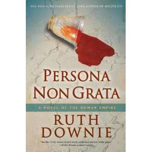  Persona Non Grata A Novel of the Roman Empire Undefined 