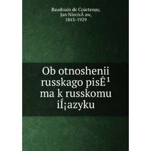   ) Jan NiecisÃÂaw, 1845 1929 Baudouin de Courtenay Books