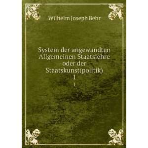   oder der Staatskunst(politik). 1 Wilhelm Joseph Behr Books