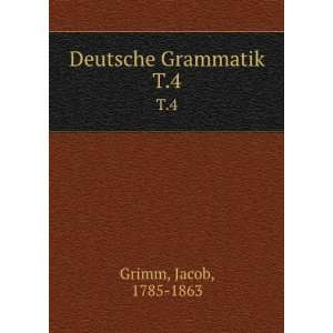 Deutsche Grammatik. T.4