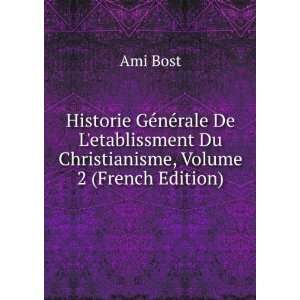   Du Christianisme, Volume 2 (French Edition) Ami Bost Books