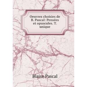    PensÃ©es et opuscules. T. unique Blaise, 1623 1662 Pascal Books