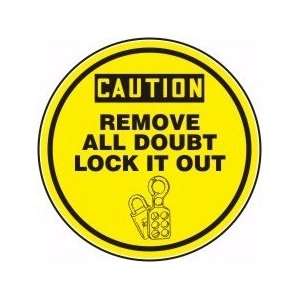  CAUTION REMOVE ALL DOUBT LOCK IT OUT (W/GRAPHIC) Sign   18 