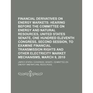  Financial derivatives on energy markets hearing before 