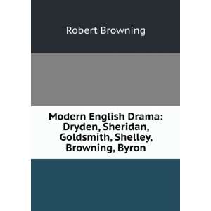   Sheridan, Goldsmith, Shelley, Browning, Byron Robert Browning Books
