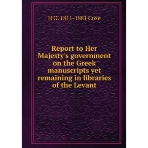Report to Her Majestys government on the Greek manuscripts yet 