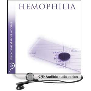 Hemophilia Medicine & Inventions [Unabridged] [Audible Audio Edition 