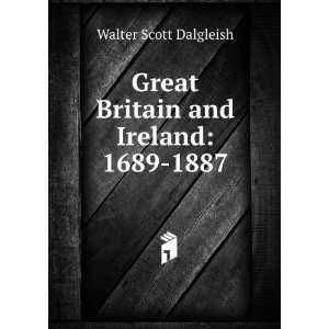   and Ireland 1689 1887 Walter Scott Dalgleish  Books