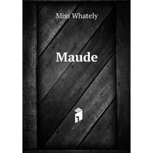 Maude Miss Whately  Books