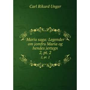   om jomfru Maria og hendes jertegn. 2, pt. 2 Carl Rikard Unger Books