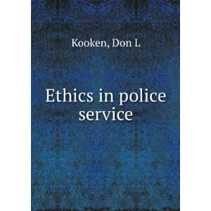  Ethics in police service. Don L. Kooken Books