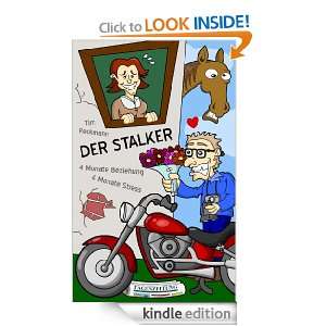 Der Stalker 4 Monate Beziehung   4 Monate Stress (German Edition 