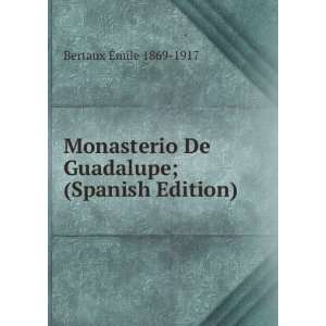 Monasterio De Guadalupe; (Spanish Edition) Bertaux Ã?mile 1869 1917 