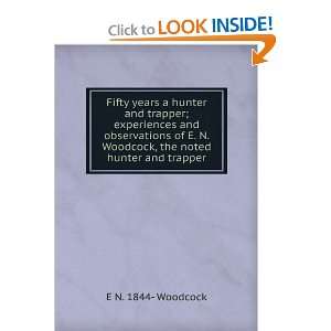   Woodcock, the noted hunter and trapper E N. 1844  Woodcock Books
