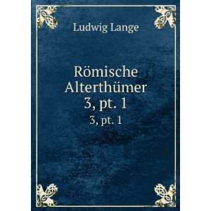  RÃ¶mische AlterthÃ¼mer. 3, pt. 1 Ludwig Lange Books