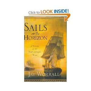 Sails on the Horizon A Novel of the Napoleonic Wars by Jay Worrall 