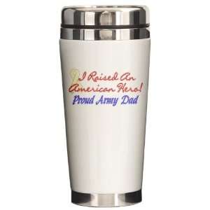  Raised A Hero Army Dad Military Ceramic Travel Mug by 