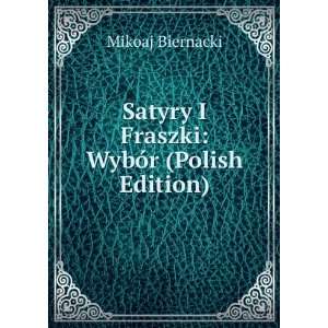   Satyry I Fraszki WybÃ³r (Polish Edition) Mikoaj Biernacki Books