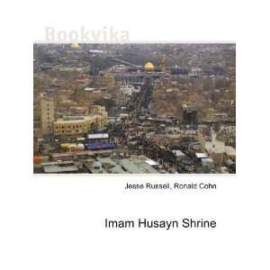  Imam Husayn Shrine Ronald Cohn Jesse Russell Books