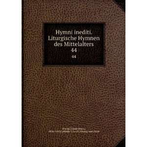  Hymni inediti. Liturgische Hymnen des Mittelalters. 44 