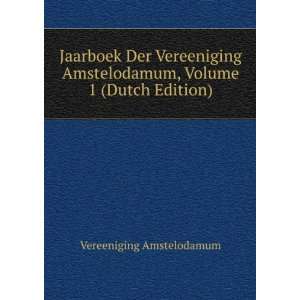  Jaarboek Der Vereeniging Amstelodamum, Volume 1 (Dutch 