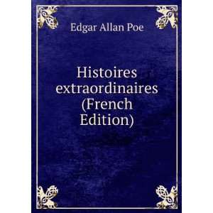  Histoires extraordinaires (French Edition) Edgar Allan 