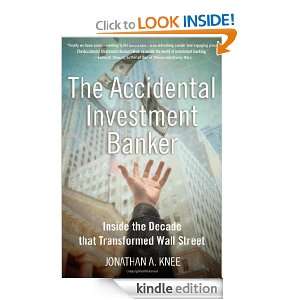 The Accidental Investment Banker Inside the Decade that Transformed 