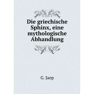   Die griechische Sphinx, eine mythologische Abhandlung G. Jaep Books