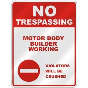  NO TRESPASSING  MOTOR BODY BUILDER WORKING VIOLATORS WILL 