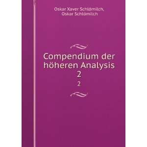  Compendium der hÃ¶heren Analysis. 2 Oskar SchlÃ¶milch 