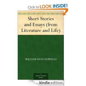 Short Stories and Essays (from Literature and Life) William Dean 