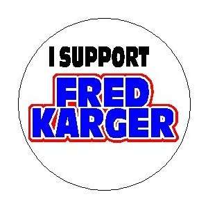  I SUPPORT FRED KARGER Mini 1.25 Magnet ~ President 2012 