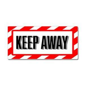  Keep Away Sign   Alert Warning   Window Bumper Sticker 
