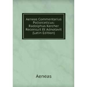 Aeneas Commentarius Poliorceticus Radolphus Kercher Recensuit Et 