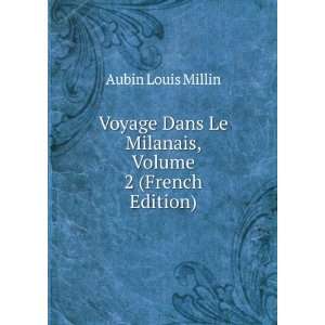  Voyage Dans Le Milanais, Volume 2 (French Edition) Aubin 