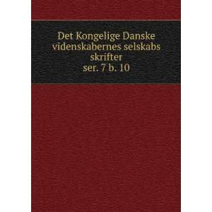 10 Kongelige Danske videnskabernes selskab. Skrifter,Kongelige 