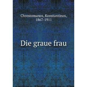  Die graue frau Konstantinos, 1867 1911 Chrestomanos 